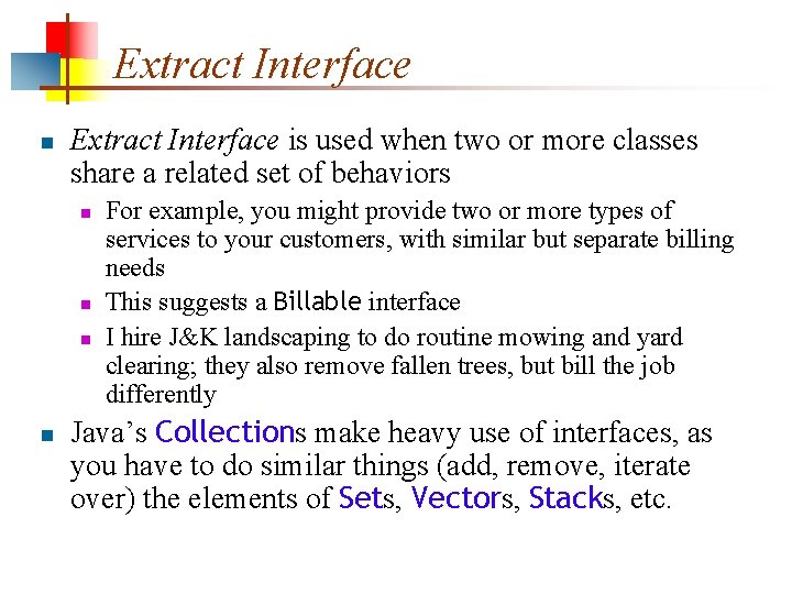 Extract Interface n Extract Interface is used when two or more classes share a