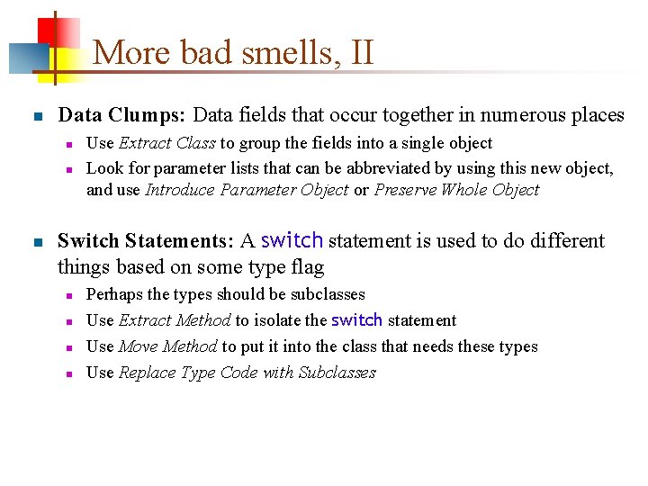 More bad smells, II n Data Clumps: Data fields that occur together in numerous