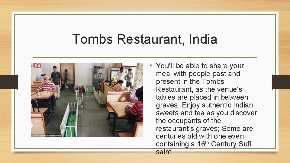 Tombs Restaurant, India • You’ll be able to share your meal with people past