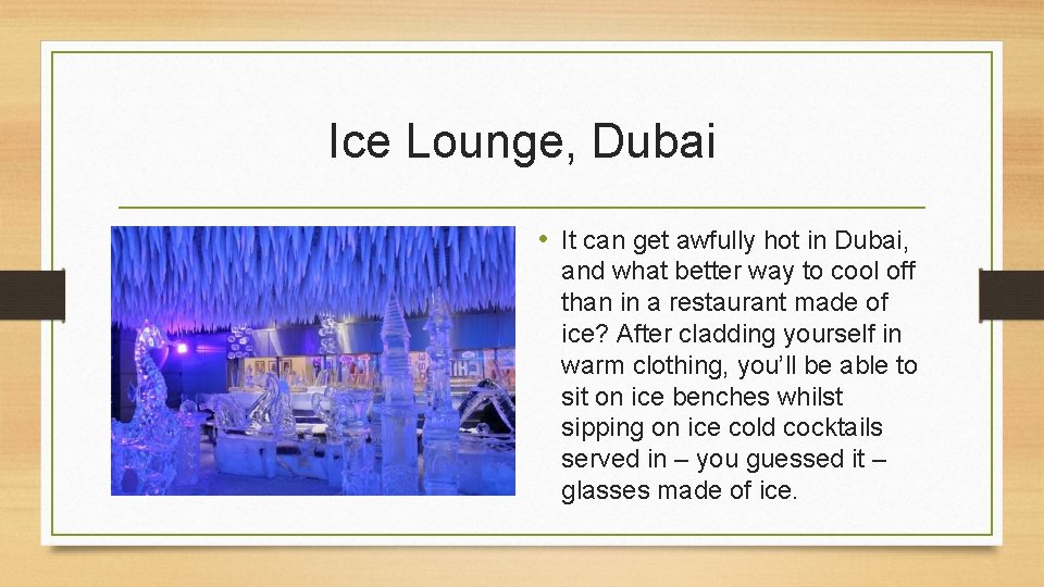 Ice Lounge, Dubai • It can get awfully hot in Dubai, and what better