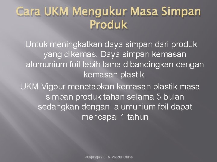 Cara UKM Mengukur Masa Simpan Produk Untuk meningkatkan daya simpan dari produk yang dikemas.