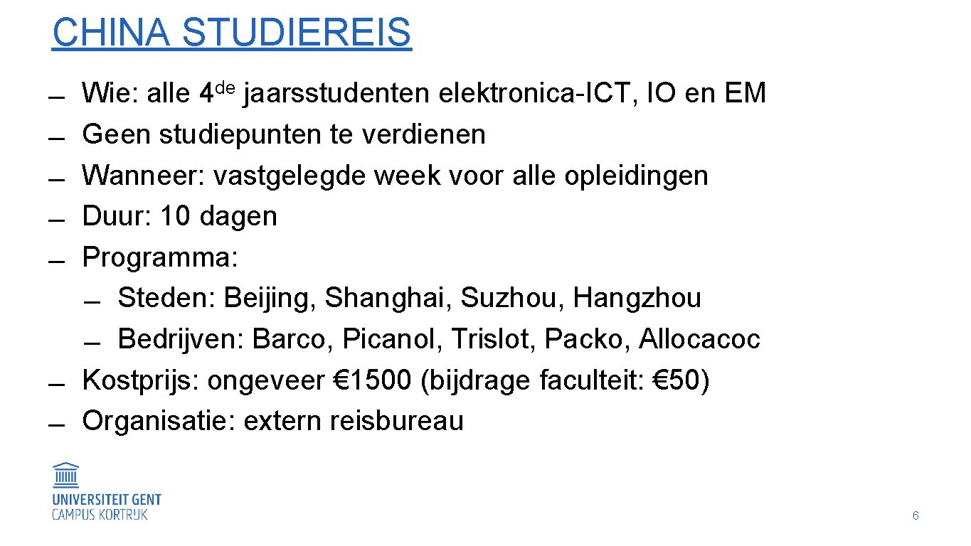 CHINA STUDIEREIS Wie: alle 4 de jaarsstudenten elektronica-ICT, IO en EM Geen studiepunten te