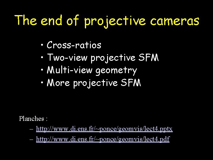 The end of projective cameras • Cross-ratios • Two-view projective SFM • Multi-view geometry