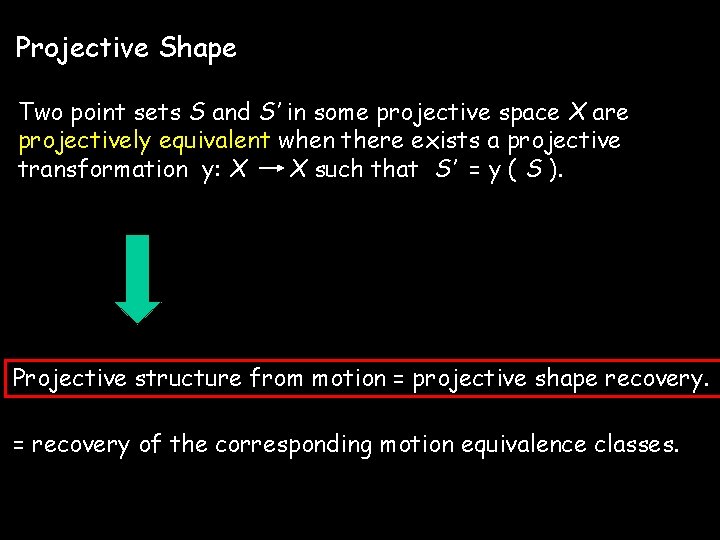 Projective Shape Two point sets S and S’ in some projective space X are