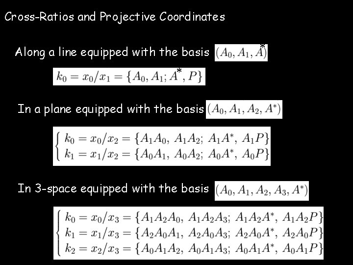 Cross-Ratios and Projective Coordinates * Along a line equipped with the basis In a