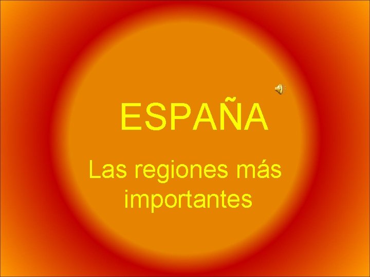ESPAÑA Las regiones más importantes ESPAÑA Las regiones más importantes