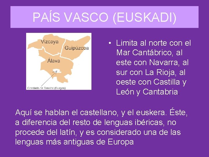 PAĺS VASCO (EUSKADI) • Limita al norte con el Mar Cantábrico, al este con PAĺS VASCO (EUSKADI) • Limita al norte con el Mar Cantábrico, al este con