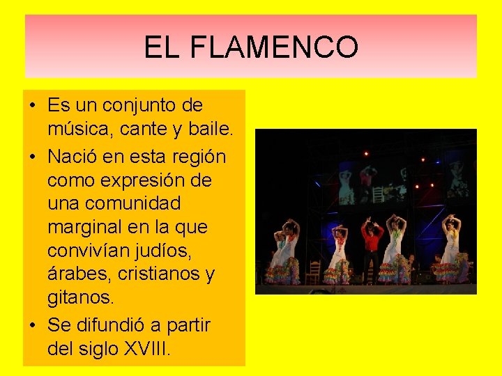 EL FLAMENCO • Es un conjunto de música, cante y baile. • Nació en EL FLAMENCO • Es un conjunto de música, cante y baile. • Nació en
