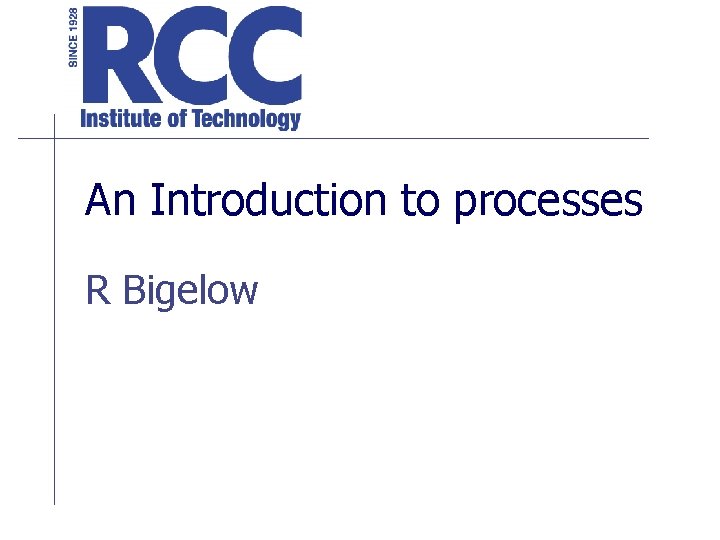 An Introduction to processes R Bigelow 
