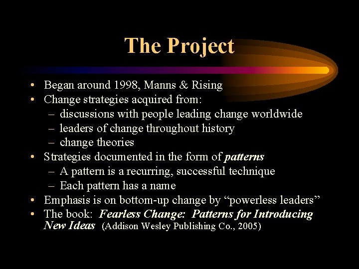 The Project • Began around 1998, Manns & Rising • Change strategies acquired from: