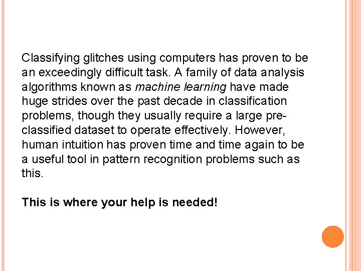 Classifying glitches using computers has proven to be an exceedingly difficult task. A family