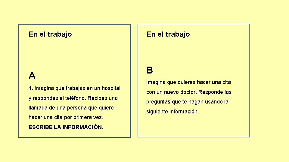 En el trabajo A 1. Imagina que trabajas en un hospital y respondes el