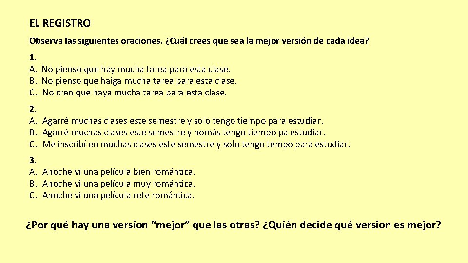 EL REGISTRO Observa las siguientes oraciones. ¿Cuál crees que sea la mejor versión de