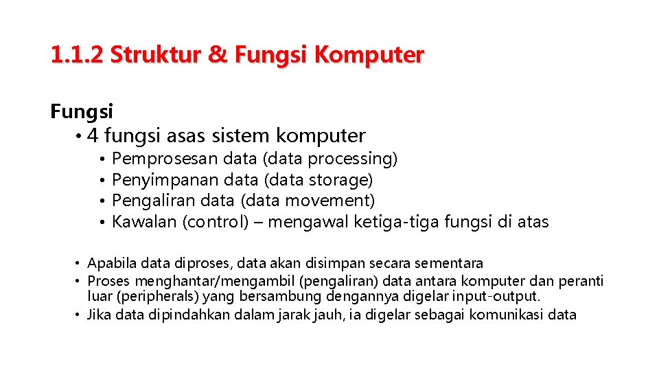 1. 1. 2 Struktur & Fungsi Komputer Fungsi • 4 fungsi asas sistem komputer