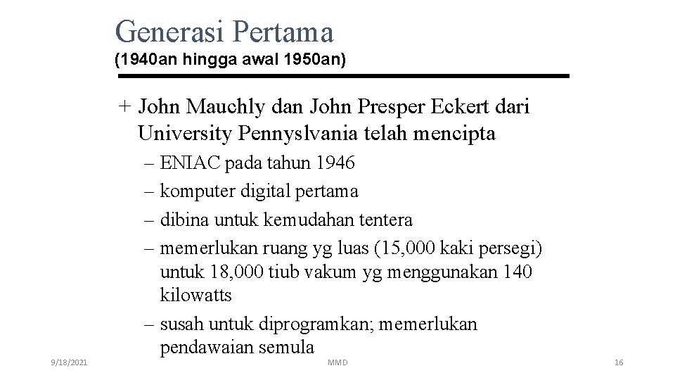 Generasi Pertama (1940 an hingga awal 1950 an) + John Mauchly dan John Presper