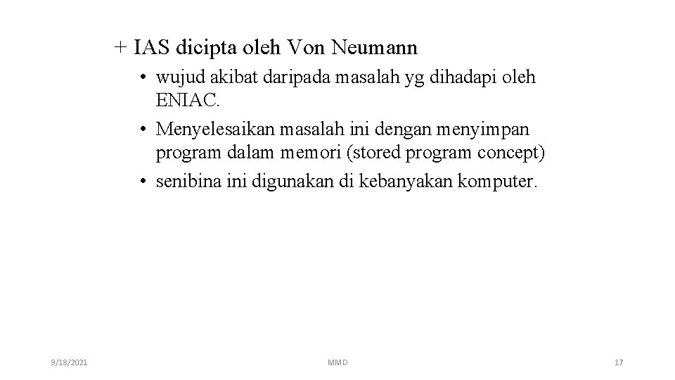 + IAS dicipta oleh Von Neumann • wujud akibat daripada masalah yg dihadapi oleh