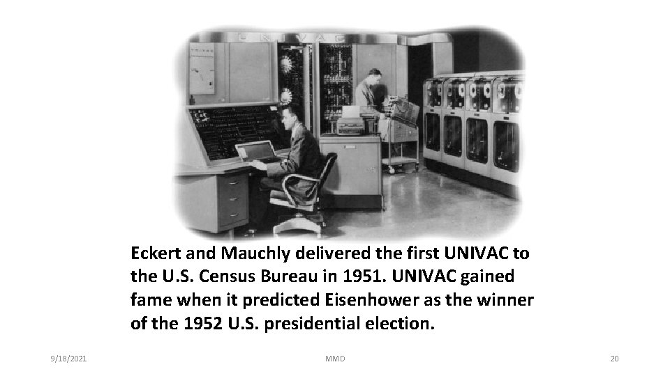 Eckert and Mauchly delivered the first UNIVAC to the U. S. Census Bureau in