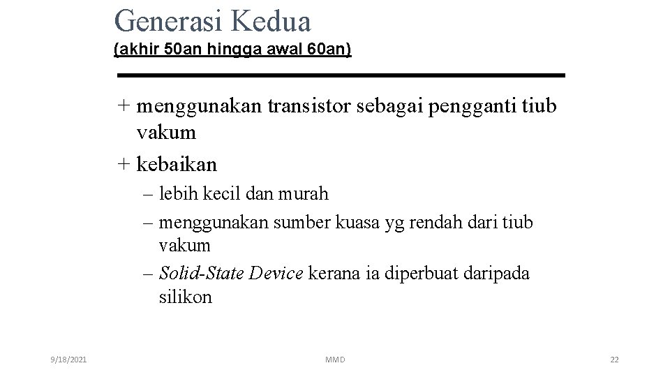 Generasi Kedua (akhir 50 an hingga awal 60 an) + menggunakan transistor sebagai pengganti