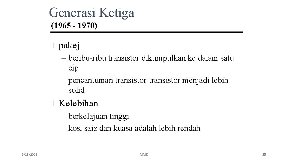 Generasi Ketiga (1965 - 1970) + pakej – beribu-ribu transistor dikumpulkan ke dalam satu