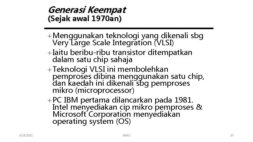 Generasi Keempat (Sejak awal 1970 an) + Menggunakan teknologi yang dikenali sbg Very Large