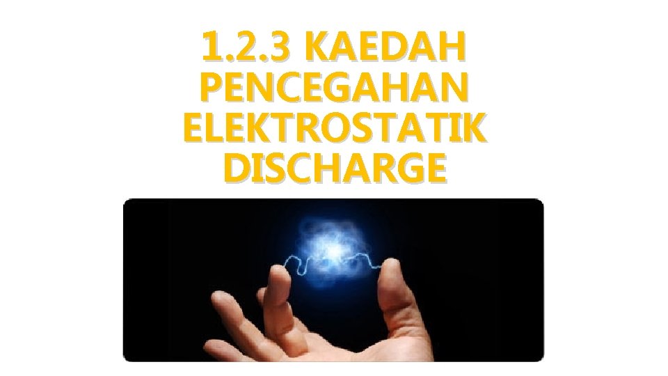 1. 2. 3 KAEDAH PENCEGAHAN ELEKTROSTATIK DISCHARGE 