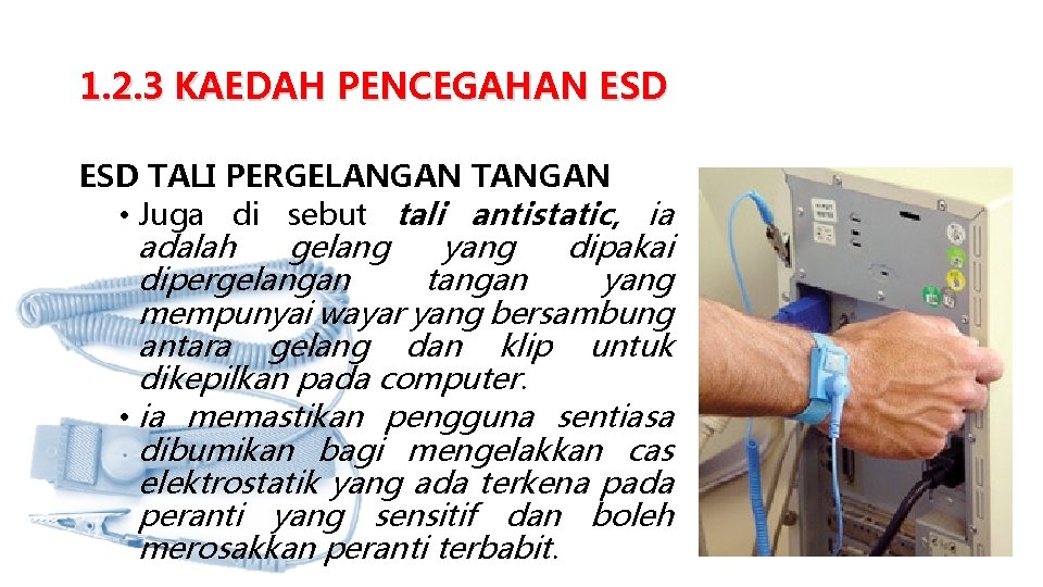 1. 2. 3 KAEDAH PENCEGAHAN ESD TALI PERGELANGAN TANGAN • Juga di sebut tali