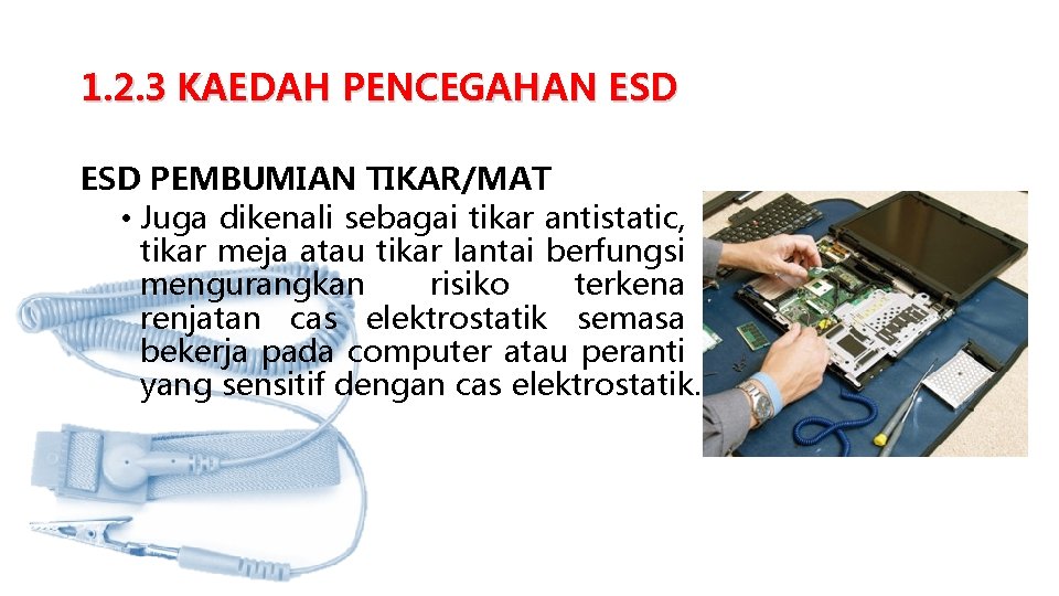 1. 2. 3 KAEDAH PENCEGAHAN ESD PEMBUMIAN TIKAR/MAT • Juga dikenali sebagai tikar antistatic,