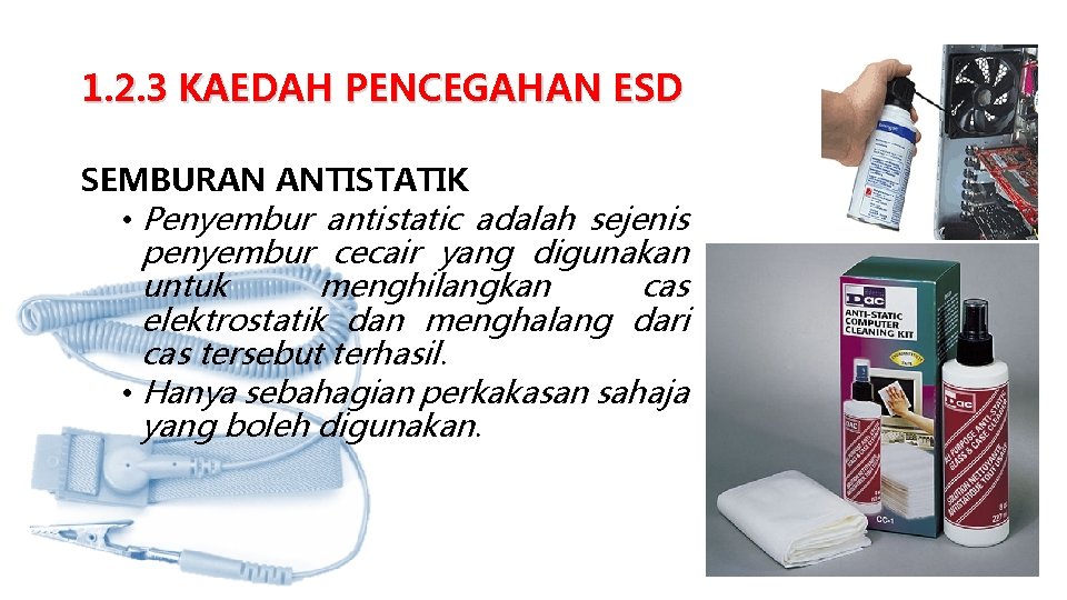 1. 2. 3 KAEDAH PENCEGAHAN ESD SEMBURAN ANTISTATIK • Penyembur antistatic adalah sejenis penyembur