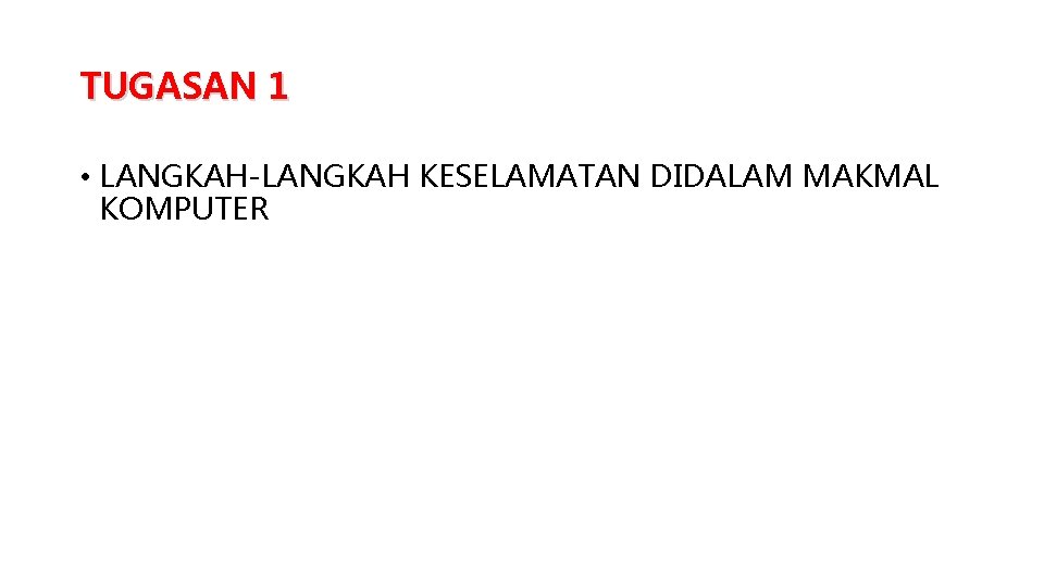 TUGASAN 1 • LANGKAH-LANGKAH KESELAMATAN DIDALAM MAKMAL KOMPUTER 