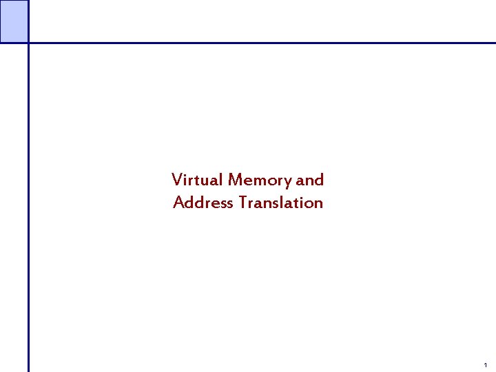 Virtual Memory and Address Translation 1 