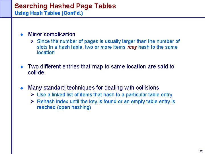 Searching Hashed Page Tables Using Hash Tables (Cont’d. ) Minor complication Ø Since the