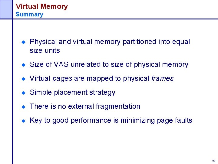 Virtual Memory Summary Physical and virtual memory partitioned into equal size units Size of