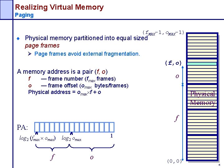 Realizing Virtual Memory Paging (f. MAX-1, o. MAX-1) Physical memory partitioned into equal sized