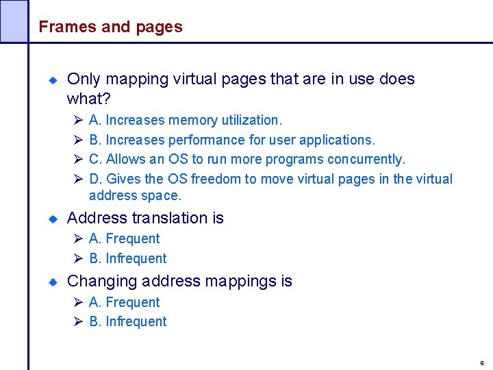 Frames and pages Only mapping virtual pages that are in use does what? Ø