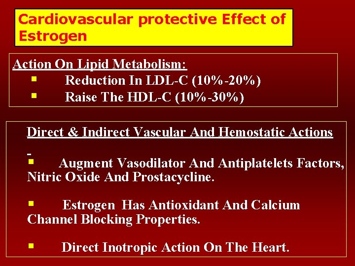 Cardiovascular protective Effect of Estrogen Action On Lipid Metabolism: § Reduction In LDL-C (10%-20%)