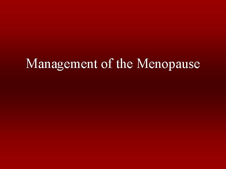 Management of the Menopause 