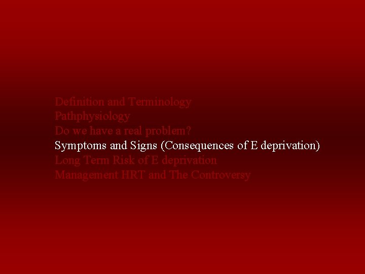 Definition and Terminology Pathphysiology Do we have a real problem? Symptoms and Signs (Consequences