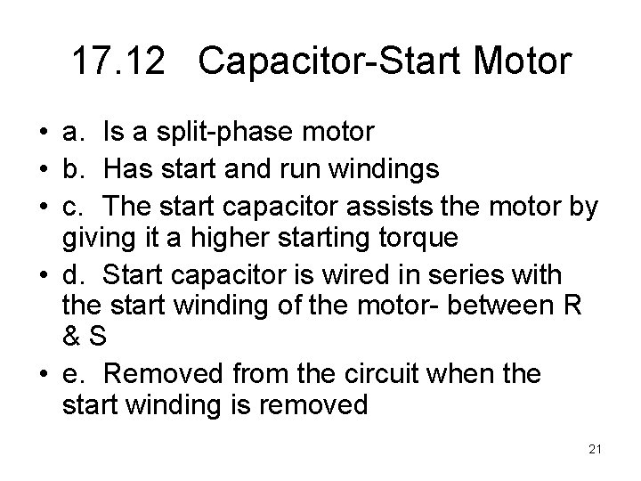 17. 12 Capacitor-Start Motor • a. Is a split-phase motor • b. Has start