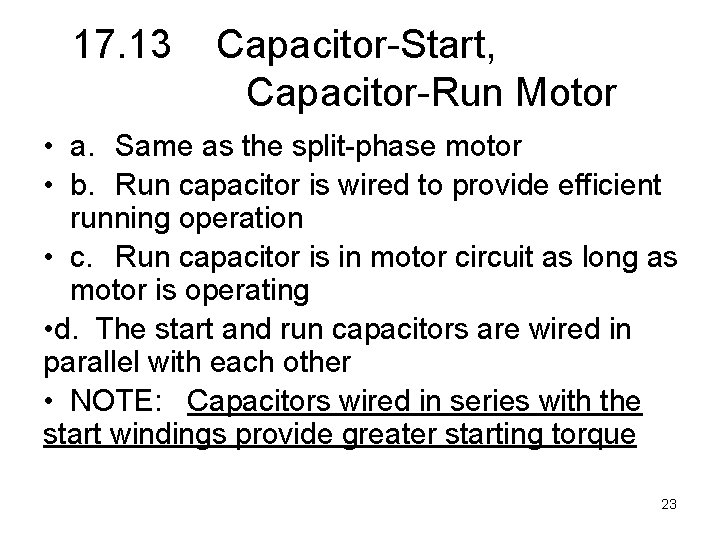 17. 13 Capacitor-Start, Capacitor-Run Motor • a. Same as the split-phase motor • b.