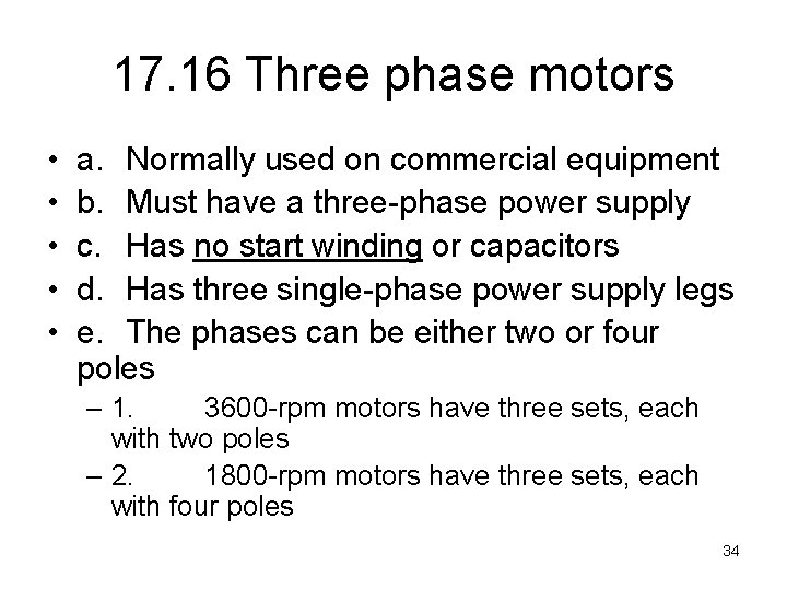 17. 16 Three phase motors • • • a. Normally used on commercial equipment