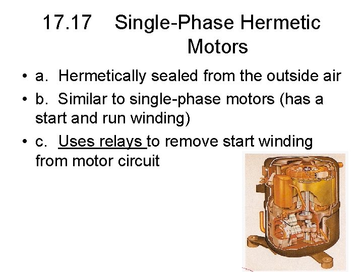 17. 17 Single-Phase Hermetic Motors • a. Hermetically sealed from the outside air •