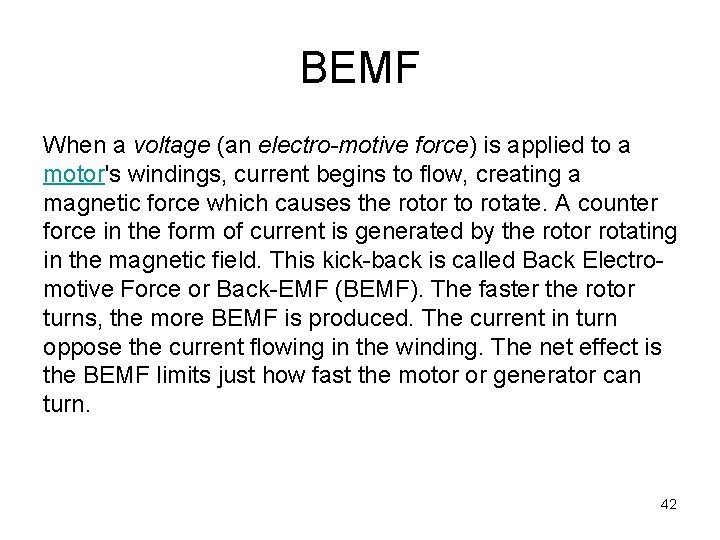 BEMF When a voltage (an electro-motive force) is applied to a motor's windings, current