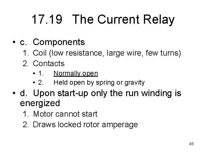 17. 19 The Current Relay • c. Components 1. Coil (low resistance, large wire,