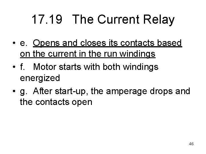 17. 19 The Current Relay • e. Opens and closes its contacts based on