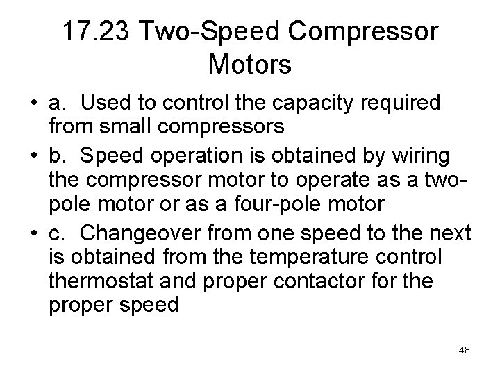 17. 23 Two-Speed Compressor Motors • a. Used to control the capacity required from