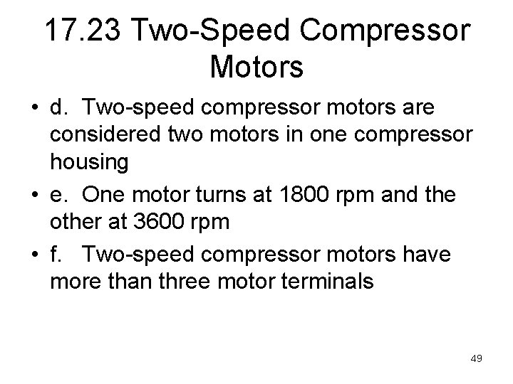 17. 23 Two-Speed Compressor Motors • d. Two-speed compressor motors are considered two motors