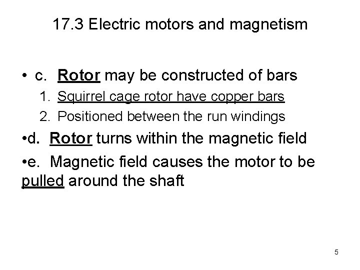 17. 3 Electric motors and magnetism • c. Rotor may be constructed of bars