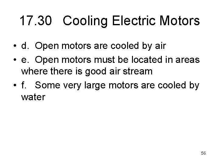 17. 30 Cooling Electric Motors • d. Open motors are cooled by air •