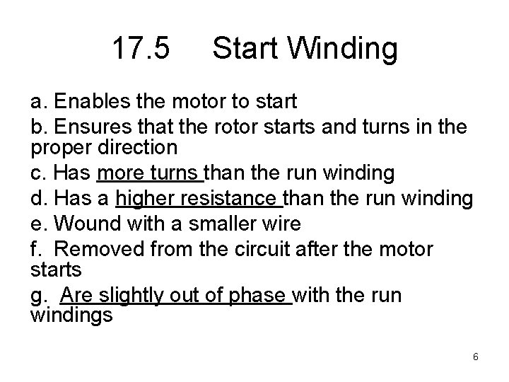 17. 5 Start Winding a. Enables the motor to start b. Ensures that the