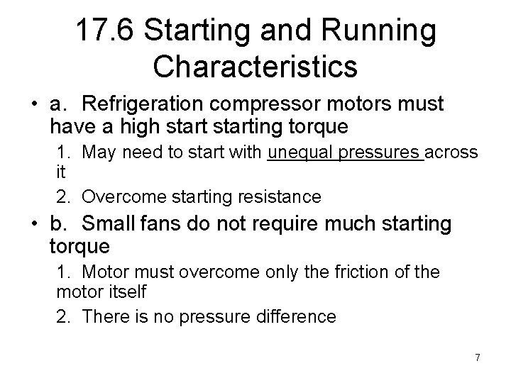 17. 6 Starting and Running Characteristics • a. Refrigeration compressor motors must have a